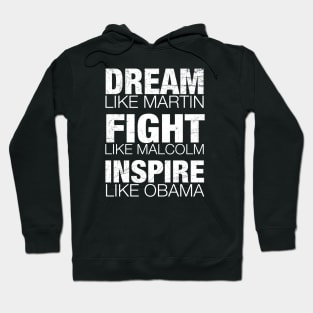 Dream Like Martin, Fight Like Malcolm, Inspire Like Obama, Black History, African American Hoodie